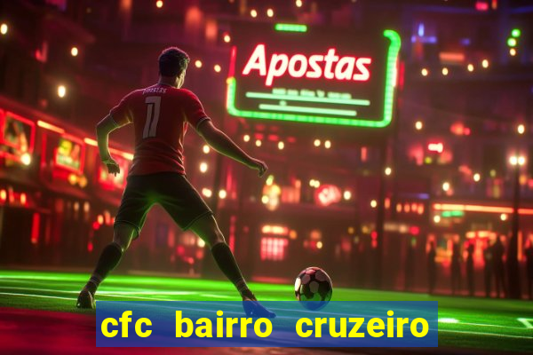 cfc bairro cruzeiro caxias do sul